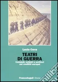 Ultimissimo Modello Teatri di guerra. Comandi, soldati e scrittori nei conflitti europei