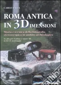 Compra Adesso Roma antica in 3 dimensioni. Storia e tecnica della fotografia stereoscopica in ambito archeologico. Con gadget
