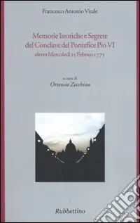 Prezzo Scontato Memorie istoriche e segrete del conclave del pontefice Pio VI eletto mercoledì 15 febrajo 1775