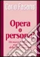 Opera o persona? Un nuovo paradigma organizzativo della vita consacrata Prezzo Conveniente
