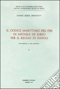 Il codice Marittimo del 1781 di Michele De Jorio per il Regno di Napoli Prezzo Scontato