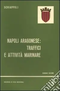 Must-Have Napoli aragonese. Traffici e attività marinare