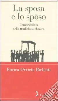 La sposa e lo sposo. Il matrimonio nella tradizione ebraica Offerta