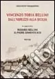 Vincenzo Tobia Bellini. Dall‘Abruzzo alla Sicilia Solo Oggi