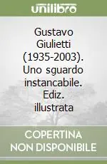 Promo Stagionale Gustavo Giulietti (1935-2003). Uno sguardo instancabile. Ediz. illustrata