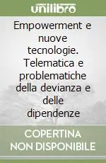 Direttamente Dal Produttore Empowerment e nuove tecnologie. Telematica e problematiche della devianza e delle dipendenze