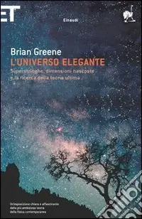 Ultime Pezzi L‘universo elegante. Superstringhe, dimensioni nascoste e la ricerca della teoria ultima