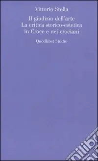Must-Have Il giudizio dell‘arte. La critica storico-estetica in Croce e nei crociani