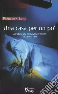 Prezzo Basso Una casa per un po‘. Dall‘abuso alla comunità per minori. Una storia vera