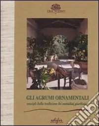 Quantità Limitata Gli agrumi ornamentali. Consigli dalla tradizione dei contadini giardinieri