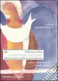 La materia leggera. Pittura e purezza nell‘arte contemporanea Prezzo Conveniente