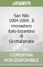 Acquista Ora San Nilo 1004-2004. Il monastero italo-bizantino di Grottaferrata