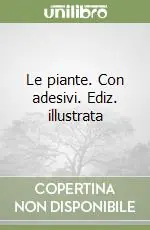Le piante. Con adesivi. Ediz. illustrata Sconto