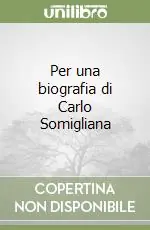 Per una biografia di Carlo Somigliana Prezzo Conveniente