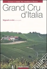 Compra Adesso Grand Cru d‘Italia. Vigneti e vini. Vol. 1