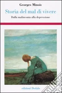 Offerta Del Giorno Storia del mal di vivere. Dalla malinconia alla depressione