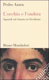 L‘occhio e l‘ombra. Sguardi sul ritratto in Occidente Nuova Collezione