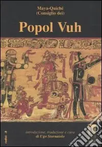 Popol Vuh o Libro del Consiglio dei Maya-Quiché Acquista Ora