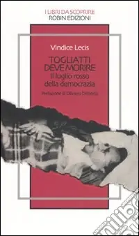 Prezzo Conveniente Togliatti deve morire. Il luglio rosso della democrazia