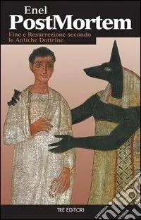 Offerta Post mortem. Fine e resurrezione secondo le antiche dottrine