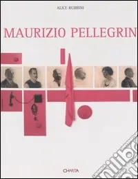 Più Venduto Maurizio Pellegrin. Catalogo della mostra (Venezia, 3 settembre-6 novembre 2005). Ediz. italiana e inglese