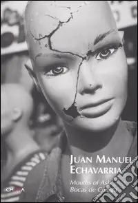 Popolare Juan Manuel Echavarría. Mouths of Ash-Bocas de Ceniza. Catalogo della mostra (Grand Forks, August 13-October 16 2005)