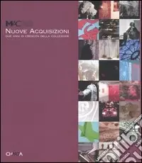 Compra Online Nuove acquisizioni. Due anni di crescita della collezione. Catalogo della mostra (Roma, 8 giugno-30 dicembre 2005)