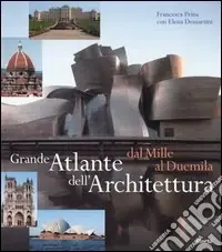 Ultime Pezzi Grande atlante dell‘architettura dal Mille al Duemila. Ediz. illustrata