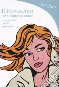 Novità Il Novecento. Arte contemporanea. Ediz. illustrata