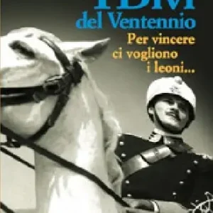I divi del ventennio. Per vincere ci vogliono i leoni... Offerta Speciale
