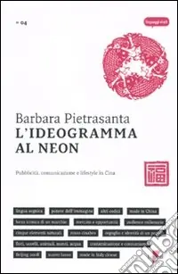 Offerta L‘ideogramma al neon. Pubblicità, comunicazione e lifestyle in Cina