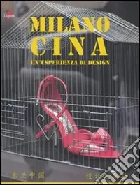 Ultima Occasione Milano Cina. Un‘esperienza di design. Ediz. italiana e cinese
