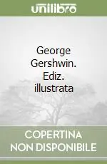 George Gershwin. Ediz. illustrata Affare