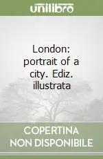London portrait of a city. Ediz. illustrata Ultime Pezzi