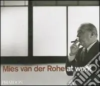 Mies van der Rohe at work. Ediz. illustrata Consegna Rapida