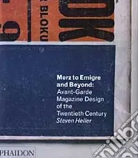 Merz to Emigre and Beyond Avant-Garde Magazine Design of the Twentieth Century. Ediz. illustrata Esclusivo