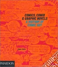 Comics, Comix & Graphic Novels. A history of comic art. Ediz. illustrata Scelto Dai Clienti