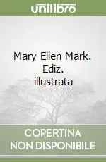 Mary Ellen Mark. Ediz. illustrata Nuova Collezione