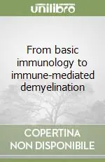 Prezzo Scontato From basic immunology to immune-mediated demyelination