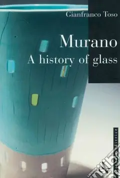 Solo Oggi Murano. A history of glass. Ediz. illustrata