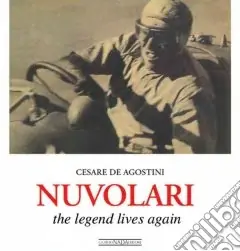 Non Perdere Nuvolari. The legend lives again. Ediz. illustrata