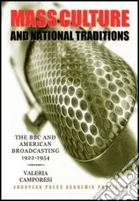 Must-Have Mass culture and national tradition. The BBC and american broadcasting 1922-1954