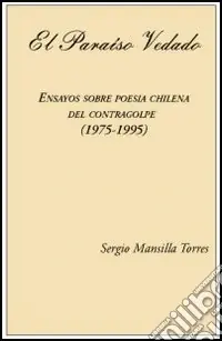 Promo Stagionale El Paraiso vedado. Ensayos sobre poesia chilena del contragolpe (1975-1995)