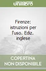 Firenze istruzioni per l‘uso. Ediz. inglese Promozione Esclusiva