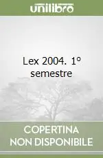 Lex 2004. 1° semestre Novità