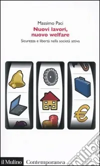 Nuovi lavori, nuovo welfare. Sicurezza e libertà nella società attiva Offerta