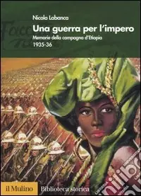 Promozione Esclusiva Una guerra per l‘impero. Memorie della campagna d‘Etiopia 1935-36