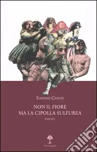 Reso Gratuito Non il fiore ma la cipolla sulfurea. Poesie