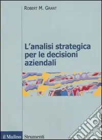 Acquista Ora L‘analisi strategica per le decisioni aziendali