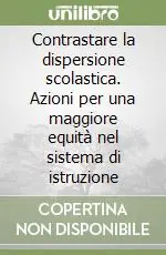 Affare Contrastare la dispersione scolastica. Azioni per una maggiore equità nel sistema di istruzione